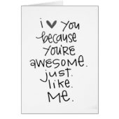 LOVE YOU *YOUR AWESOME LIKE ME* HUMOROUS LOVE (Front)