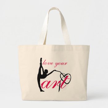 "love Your Art" Rhythmic Gymnastics Dance Ba Large Tote Bag by My_Circus at Zazzle