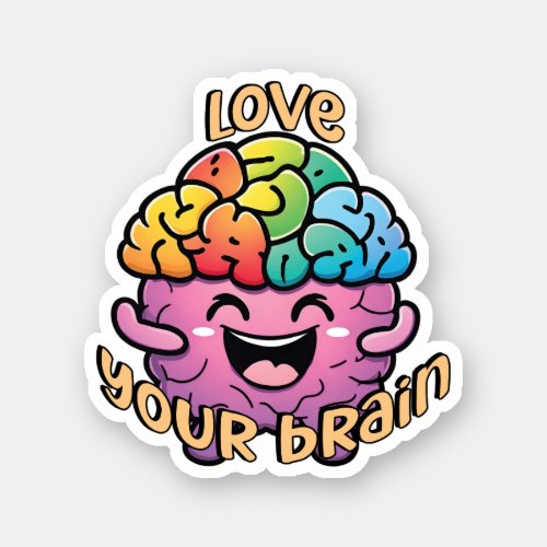 Love Your Brain  Embrace Neurodiversity Awareness Sticker