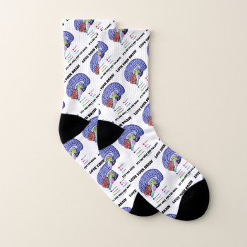 Love Your Brain It's The Only One You Have Advice Socks by wordsunwords at Zazzle