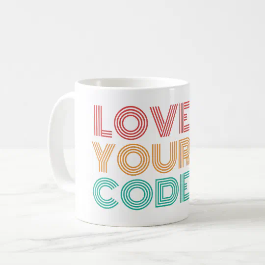 LOVE YOUR CODE - PROGRAMMING NERD COFFEE MUG