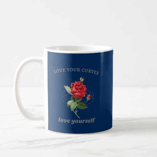 love your curves love yourself coffee mug
