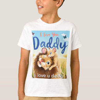 Love your Daddy T-Shirt