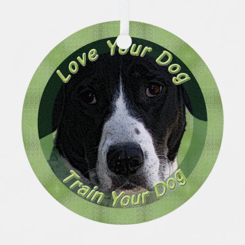 Love Your Dog Train Your Dog Metal Ornament