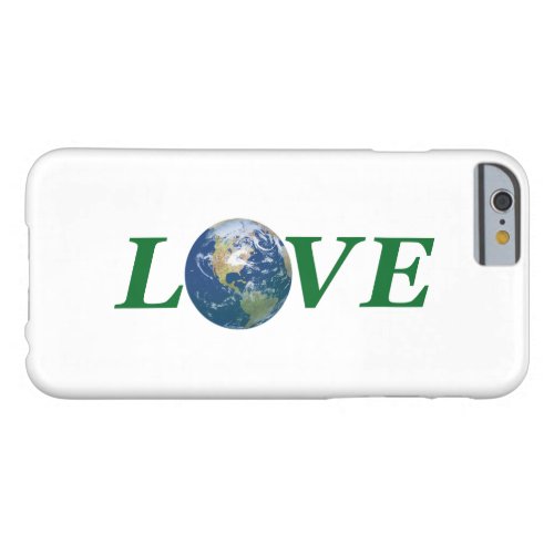 Love Your Earth Barely There iPhone 6 Case