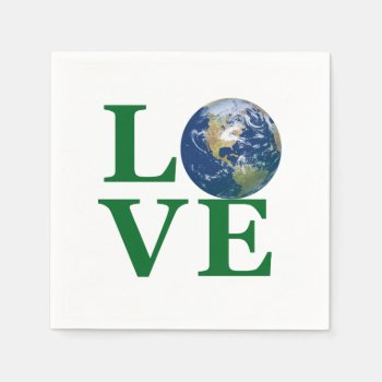Love Your Earth Napkins by artogram at Zazzle
