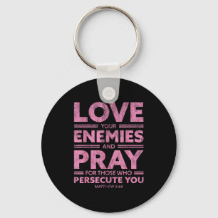 Love Your Enemies Bible Verse For Women Girl Valen Keychain