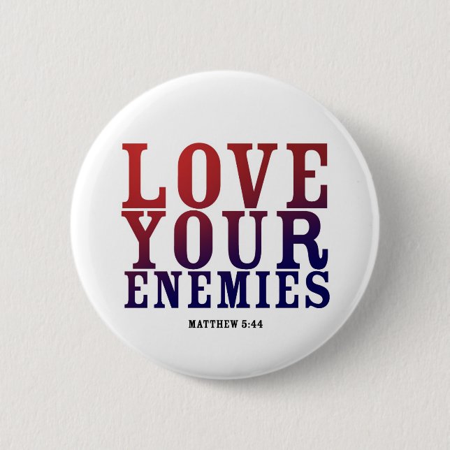 LOVE YOUR ENEMIES BOTTON BUTTON (Front)