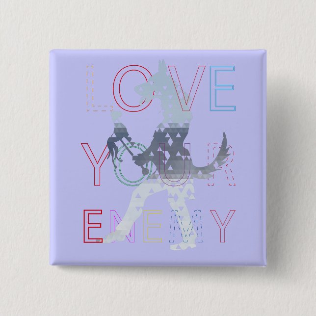 Love your Enemy Pinback Button (Front)