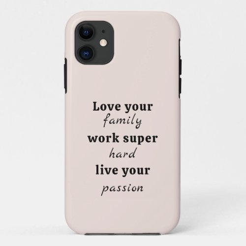 Love your family Inspirational quote iPhone 11 Case