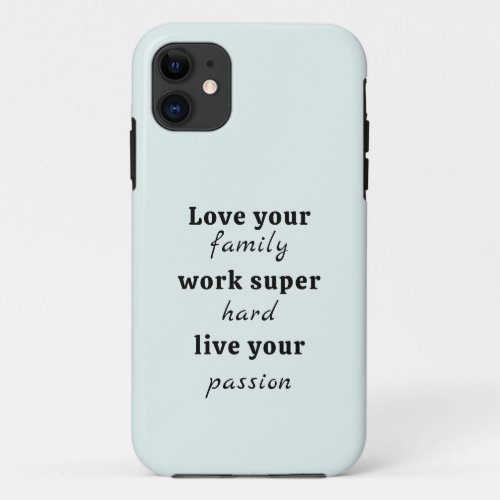 Love your family Inspirational quote iPhone 11 Case