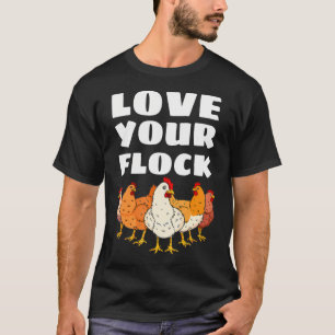 Love Your Flock Chicken Lover Hen Poultry Farmer T-Shirt