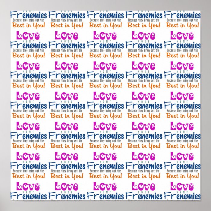 Love Your Frenemies ~ Gift Wrapping Paper 13.25" Poster