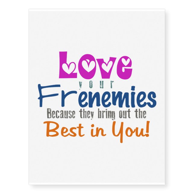 Love Your Frenemies -Temporary Tattoo 10.5"Hx8.25" (Front)