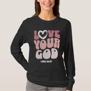 Love Your God Religious God Christian Words On Bac T-Shirt