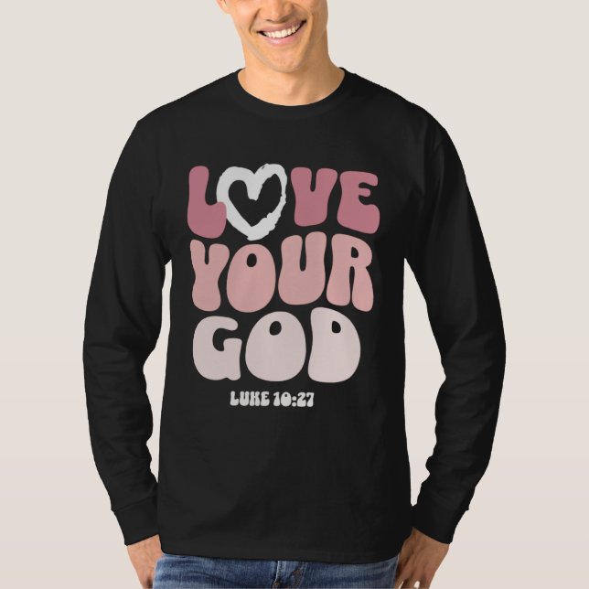 Love Your God Religious God Christian Words On Bac T-Shirt (Front)