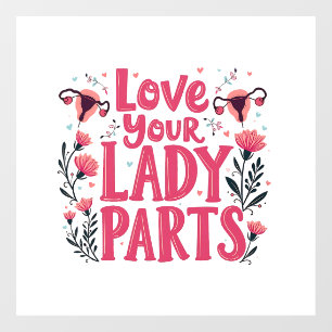 Love Your Lady Parts Womb Body Positivity Window Cling