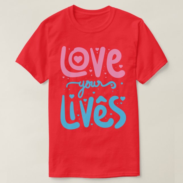 Love your Life  1 T-Shirt (Design Front)