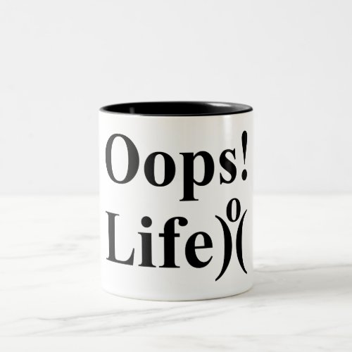 Love Your Life Dont Show Oops Two_Tone Coffee Mug