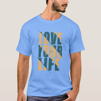 LOVE YOUR LIFE friends T-Shirt