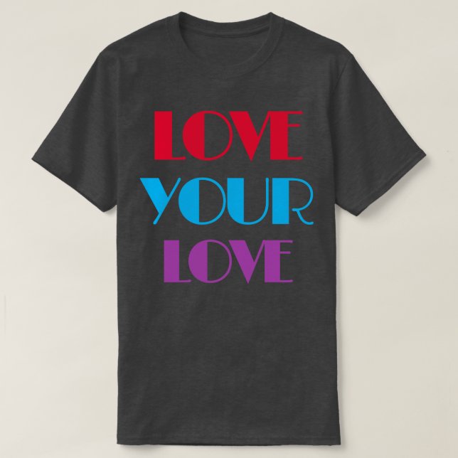 Love Your Love T-Shirt (Design Front)