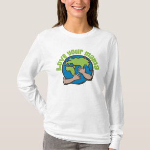 Love Your Mama Climate Change Save Planet Earth T-Shirt