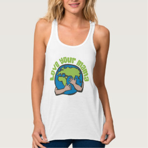 Love Your Mama Climate Change Save Planet Earth Tank Top