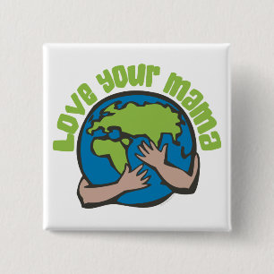 Love Your Mama Earth Climate Change Pollution Pinback Button
