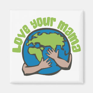 Love Your Mama Planet Earth Environment Recycle Magnet