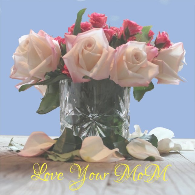 Love Your Mom Rose bouquet Custom-Cut Vinyl Sticke Sticker (Front)
