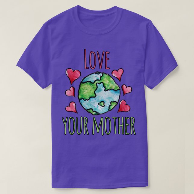 Love your mother earth day4 T-Shirt (Design Front)