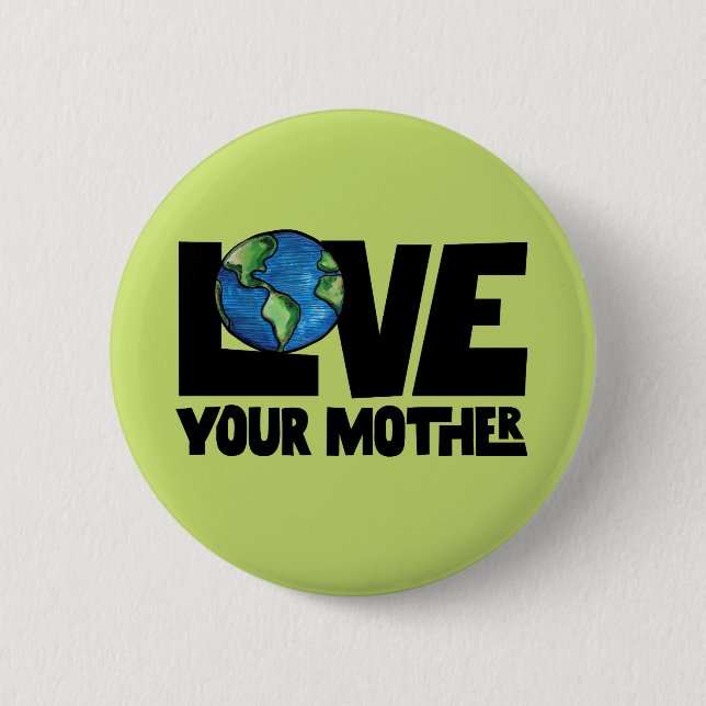 Love your mother earth day                         button (Front)