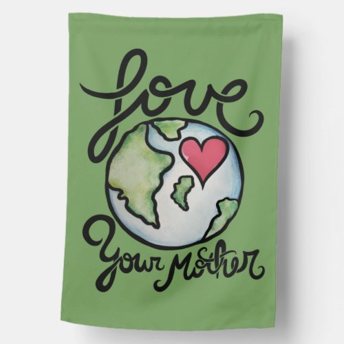 Love Your Mother Earth Day House Flag