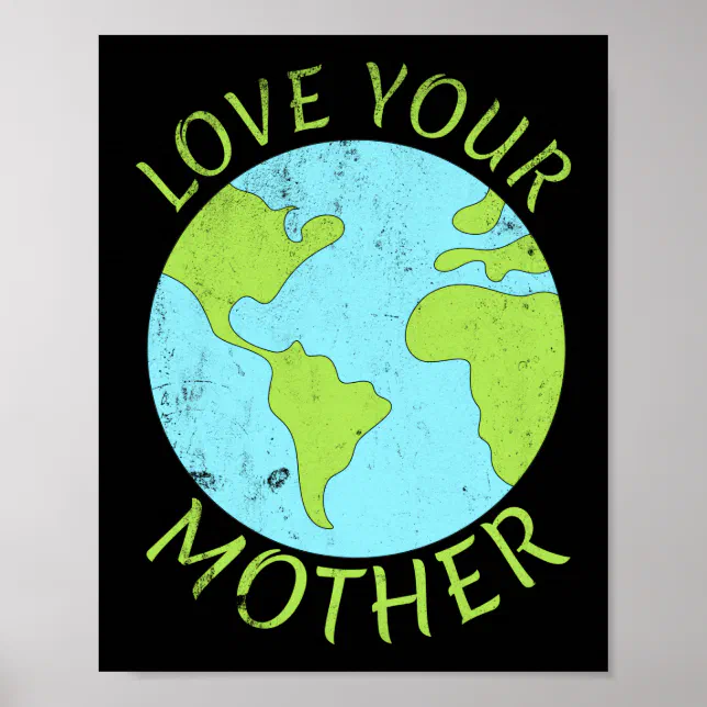 Love Your Mother Earth Day Poster | Zazzle