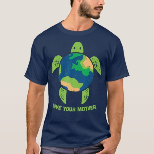Love Your Mother Earth Day Recycle Turtle Gift T_Shirt