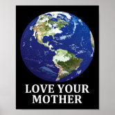 Love your mother earth Day Poster | Zazzle
