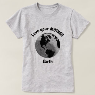 Love your Mother Earth Inspirational Quote T-Shirt