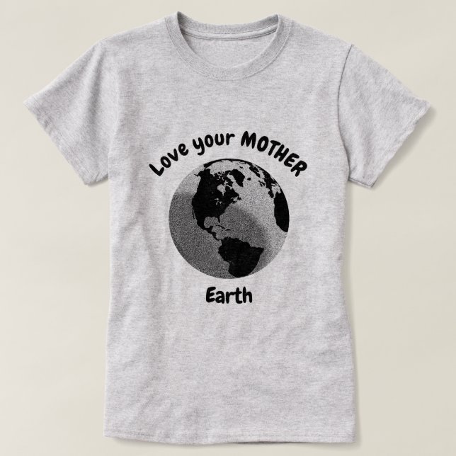 Love your Mother Earth Inspirational Quote T-Shirt (Design Front)
