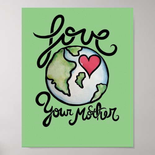 Love Your Mother Earth Poster