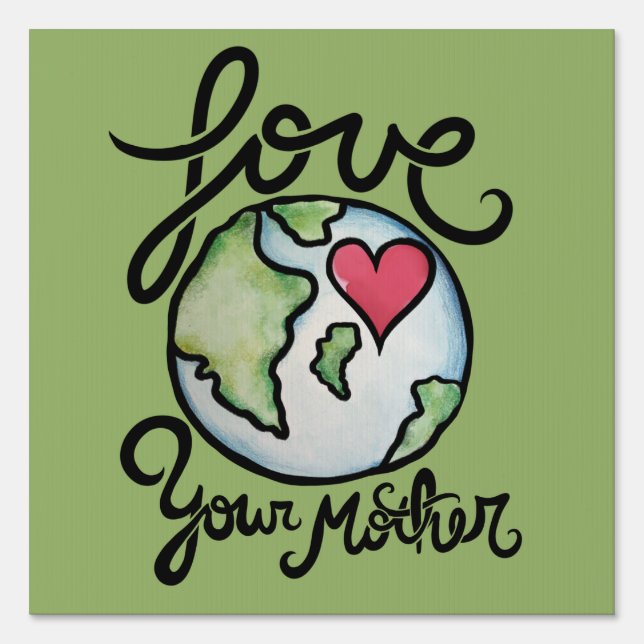 Love Your Mother Earth Sign (Front)