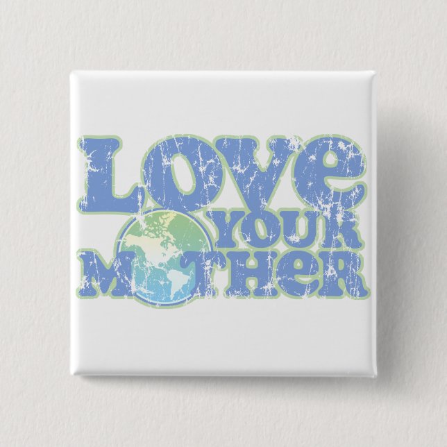 Love Your Mother Earth Square Button (Front)