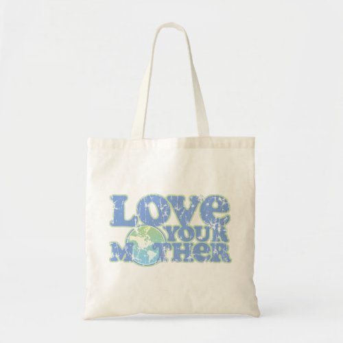 Love Your Mother Earth Tote Bag