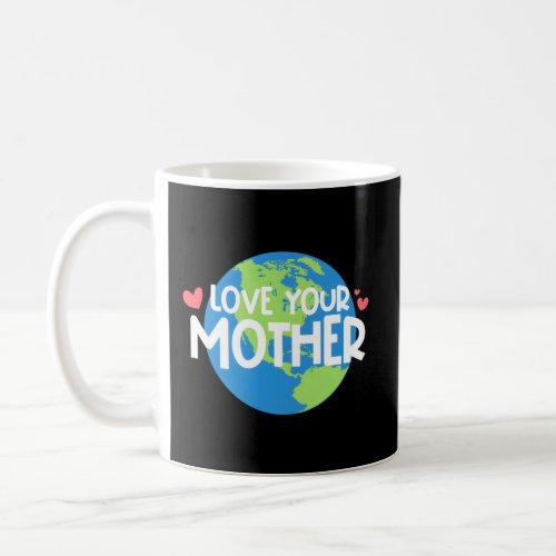 Love Your Mother Eh Day Coffee Mug
