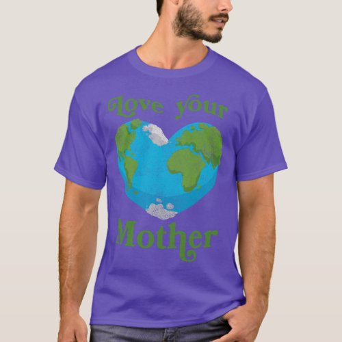 Love Your Mother Heart Retro Vintage Funny Earth D T_Shirt