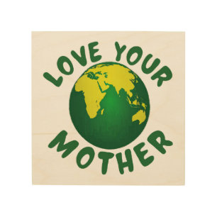 Love your mother wood wall art
