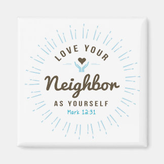 Love your neighbor as yourself Magnet