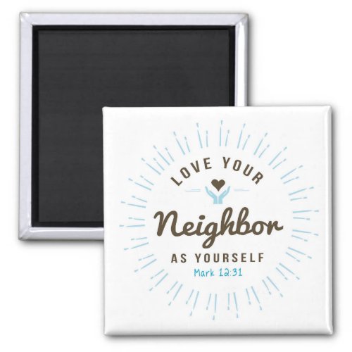 Love your neighbor as yourself Magnet