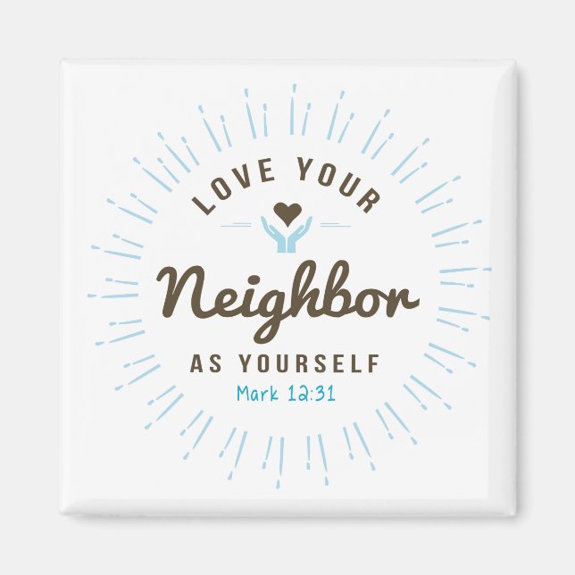 Love your neighbor as yourself Magnet (Front)