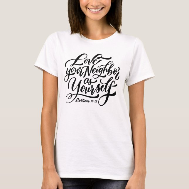 Love Your Neighbor As Yourself T-Shirt (Front)