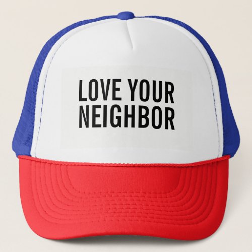 Love your neighbor hat